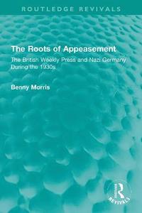 bokomslag The Roots of Appeasement