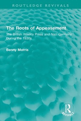 Benny Morris - Roots of Appeasement, Häftad
