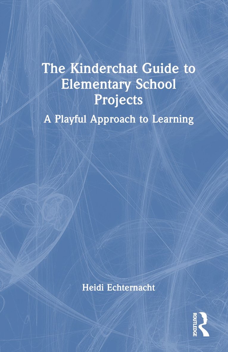 Heidi Echternacht - Kinderchat Guide to Elementary School Projects, Inbunden