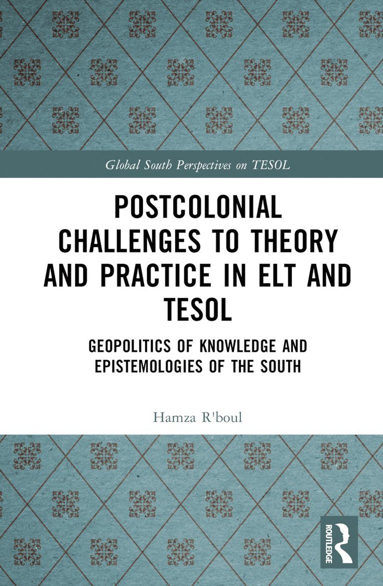 Hamza R'boul, Hong Kong) R'boul, Hamza (The Education University of Hong Kong, Hamza R'Boul - Postcolonial Challenges to Theory and Practice in ELT and TESOL, Inbunden