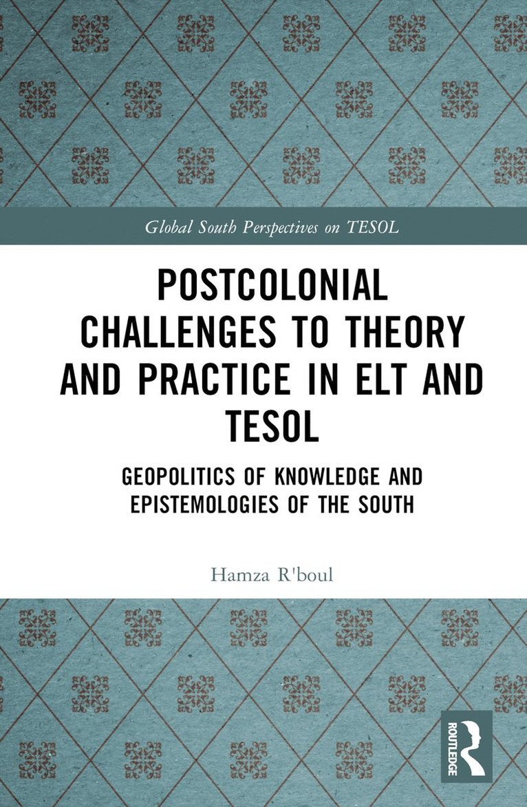 Postcolonial Challenges to Theory and Practice in ELT and TESOL 1