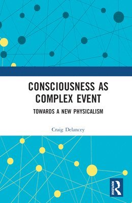 Craig Delancey - Consciousness as Complex Event, Inbunden