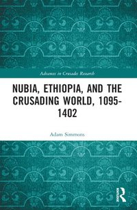 bokomslag Nubia, Ethiopia, and the Crusading World, 1095-1402