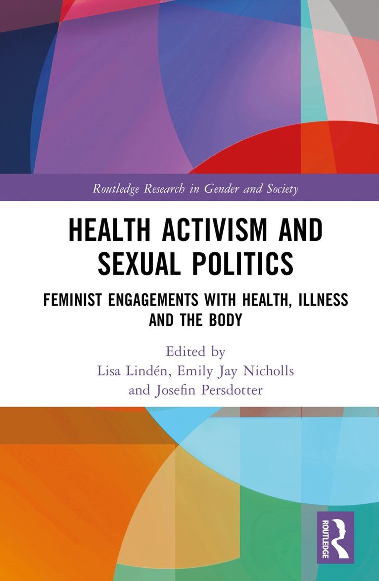 Lisa Lindén, Emily Jay Nicholls, Josefin Persdotter, Sweden) Linden, Lisa (University of Gothenburg, UK) Nicholls, Emily Jay (University College London, Lisa Linden - Health Activism and Sexual Politics, Inbunden