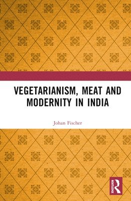 bokomslag Vegetarianism, Meat and Modernity in India