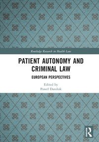 bokomslag Patient Autonomy and Criminal Law