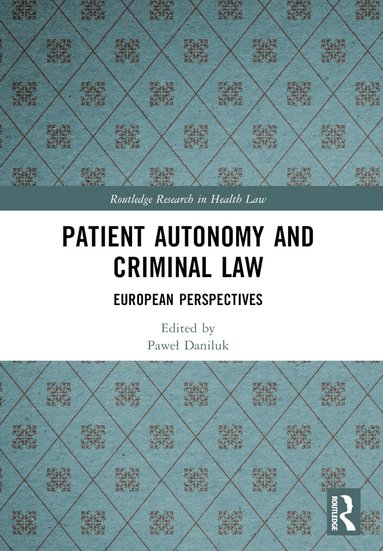 bokomslag Patient Autonomy and Criminal Law