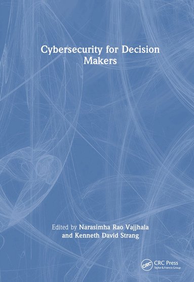 Narasimha Rao Vajjhala, Kenneth David Strang - Cybersecurity for Decision Makers, Inbunden