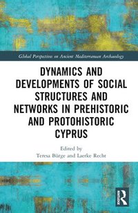 bokomslag Dynamics and Developments of Social Structures and Networks in Prehistoric and Protohistoric Cyprus
