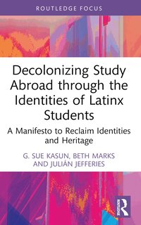 bokomslag Decolonizing Study Abroad through the Identities of Latinx Students