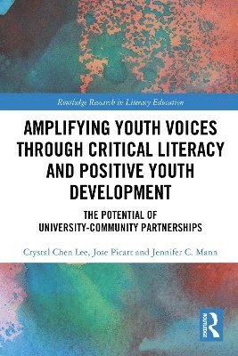 Crystal Chen Lee, Jose Picart, Jennifer C. Mann - Amplifying Youth Voices through Critical Literacy and Positive Youth Development, Häftad
