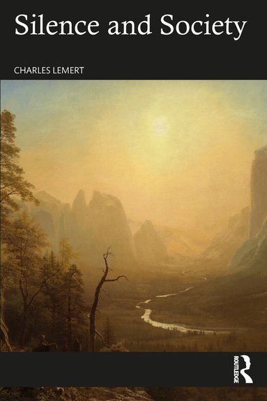 Charles Lemert - Silence and Society, Häftad