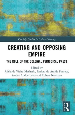 Adelaide Vieira Machado, Isadora de Ataíde Fonseca, Sandra Ataíde Lobo, Robert Newman - Creating and Opposing Empire, Häftad
