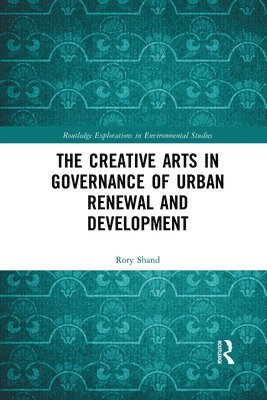 Rory Shand - Creative Arts in Governance of Urban Renewal and Development, Häftad