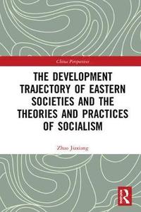 bokomslag The Development Trajectory of Eastern Societies and the Theories and Practices of Socialism