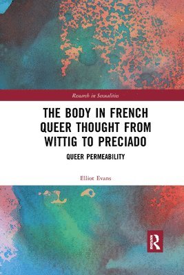 bokomslag The Body in French Queer Thought from Wittig to Preciado