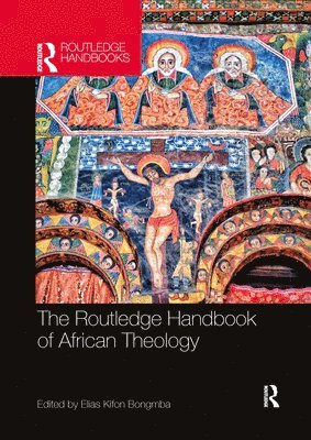 bokomslag The Routledge Handbook of African Theology