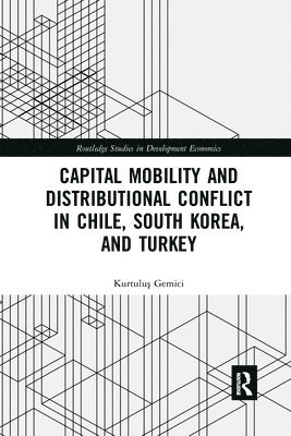 Capital Mobility and Distributional Conflict in Chile, South Korea, and Turkey 1