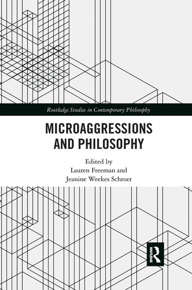 Lauren Freeman, Jeanine Weekes Schroer - Microaggressions and Philosophy, Häftad