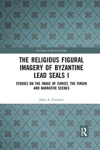 bokomslag The Religious Figural Imagery of Byzantine Lead Seals I