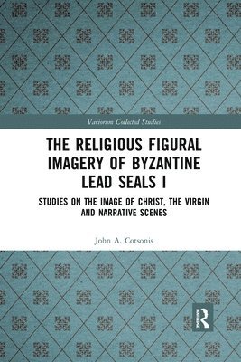 The Religious Figural Imagery of Byzantine Lead Seals I 1