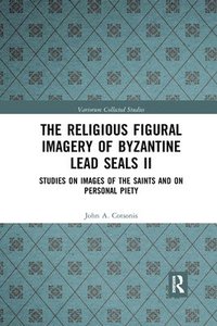 bokomslag The Religious Figural Imagery of Byzantine Lead Seals II