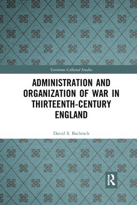 Administration and Organization of War in Thirteenth-Century England 1