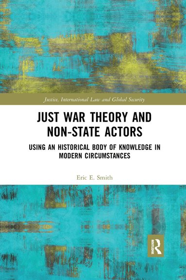 Eric E. Smith - Just War Theory and Non-State Actors, Häftad