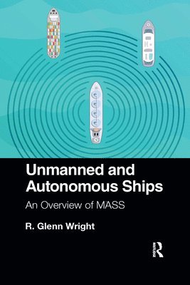 R. Wright, USA) Wright, R. (Consulting Engineer, R. Glenn Wright - Unmanned and Autonomous Ships, Häftad