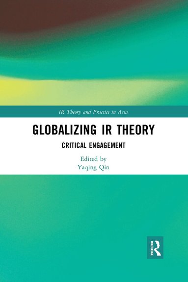 Yaqing Qin - Globalizing IR Theory, Häftad