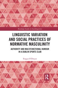 bokomslag Linguistic Variation and Social Practices of Normative Masculinity