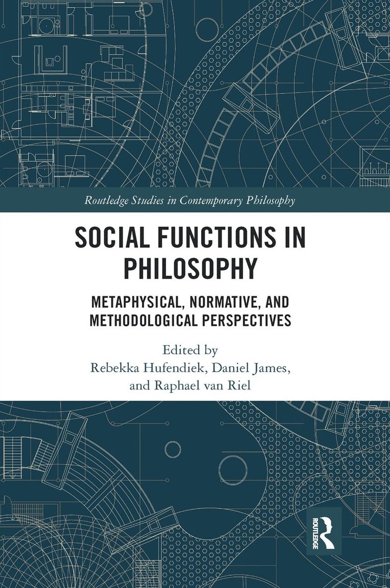Rebekka Hufendiek, Daniel James, Raphael van Riel, Switzerland) Hufendiek, Rebekka (University of Basel, Germany) James, Daniel (University of Duisburg-Essen, Germany) van Riel, Raphael (University of Duisburg-Essen, Raphael van Riel - Social Functions in Philosophy, Häftad