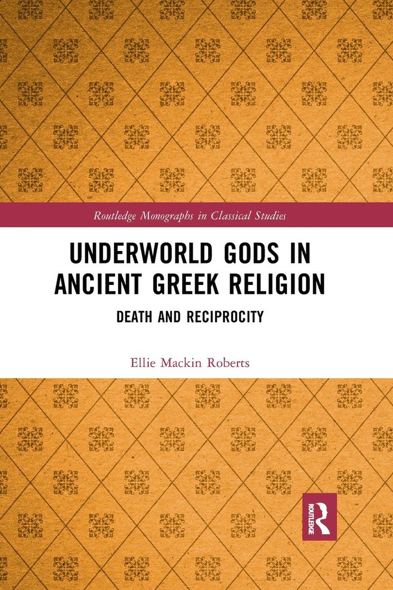 Ellie Mackin Roberts - Underworld Gods in Ancient Greek Religion, Häftad