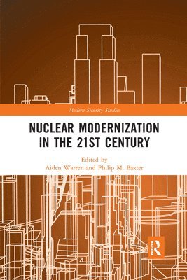 Aiden Warren, Philip M. Baxter, Philip Baxter - Nuclear Modernization in the 21st Century, Häftad