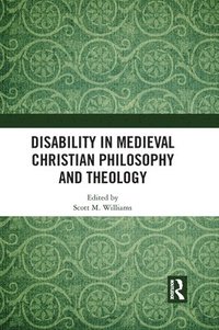 bokomslag Disability in Medieval Christian Philosophy and Theology