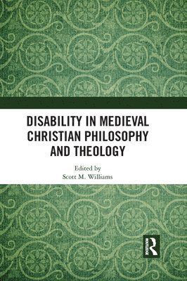 Disability in Medieval Christian Philosophy and Theology 1