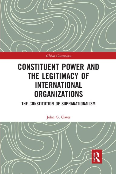 bokomslag Constituent Power and the Legitimacy of International Organizations