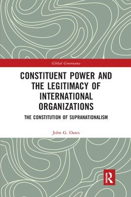 Constituent Power and the Legitimacy of International Organizations 1