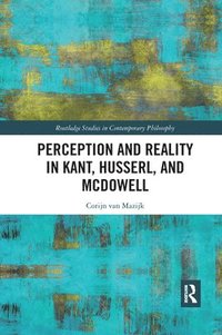 bokomslag Perception and Reality in Kant, Husserl, and McDowell