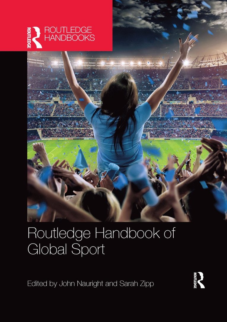 John Nauright, Sarah Zipp - Routledge Handbook of Global Sport, Häftad