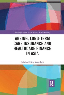 Ageing, Long-term Care Insurance and Healthcare Finance in Asia 1