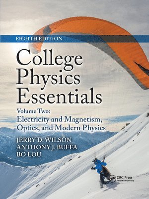 Jerry D. Wilson, Anthony J. Buffa, Bo Lou, USA) Wilson, Jerry D. (Lander University, SC, USA) Buffa, Anthony J. (California Polytechnic State University, CA, USA) Lou, Bo (Ferris State University, MI - College Physics Essentials, Eighth Edition, Häftad