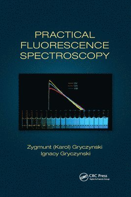 Zygmunt (Karol) Gryczynski, Ignacy Gryczynski, Zygmunt (Karol) (University of North Texas) Gryczynski, USA) Gryczynski, Ignacy (University of North Texas Health Science Center, Fort Worth, Gryczynski - Practical Fluorescence Spectroscopy, Häftad