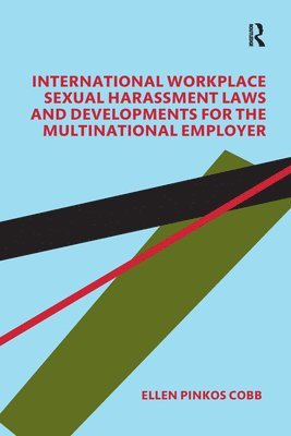 International Workplace Sexual Harassment Laws and Developments for the Multinational Employer 1