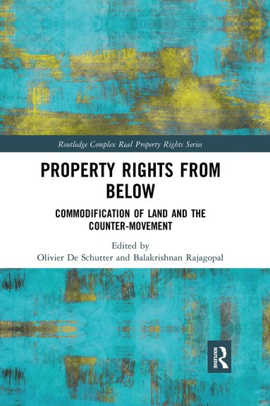 Olivier De Schutter, Balakrishnan Rajagopal - Property Rights from Below, Häftad