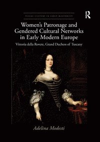 bokomslag Womens Patronage and Gendered Cultural Networks in Early Modern Europe