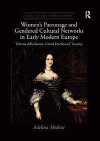 bokomslag Women's Patronage and Gendered Cultural Networks in Early Modern Europe