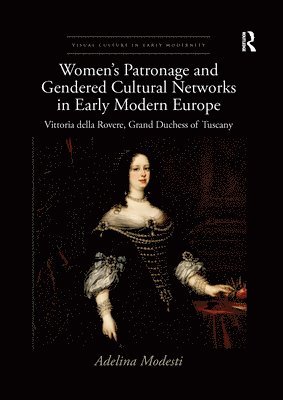 bokomslag Women's Patronage and Gendered Cultural Networks in Early Modern Europe