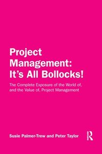 bokomslag Project Management: It's All Bollocks!