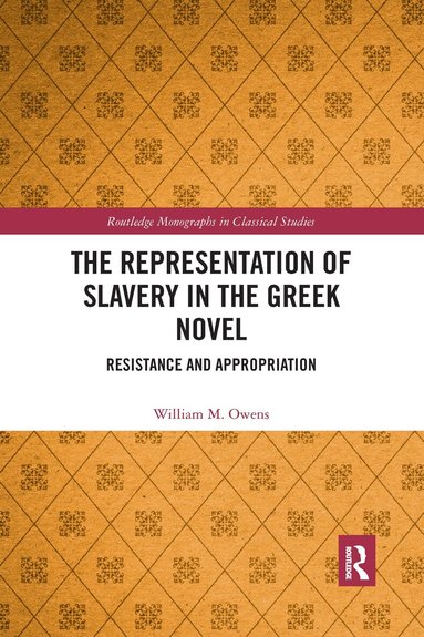 William M. Owens - Representation of Slavery in the Greek Novel, Häftad